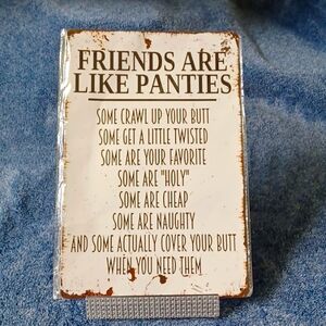 NIP Friend's Are Like Panties Metal Sign